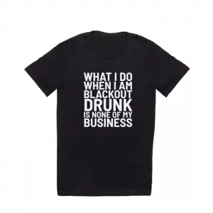 T shirts promoting excessive inebriation with bravado